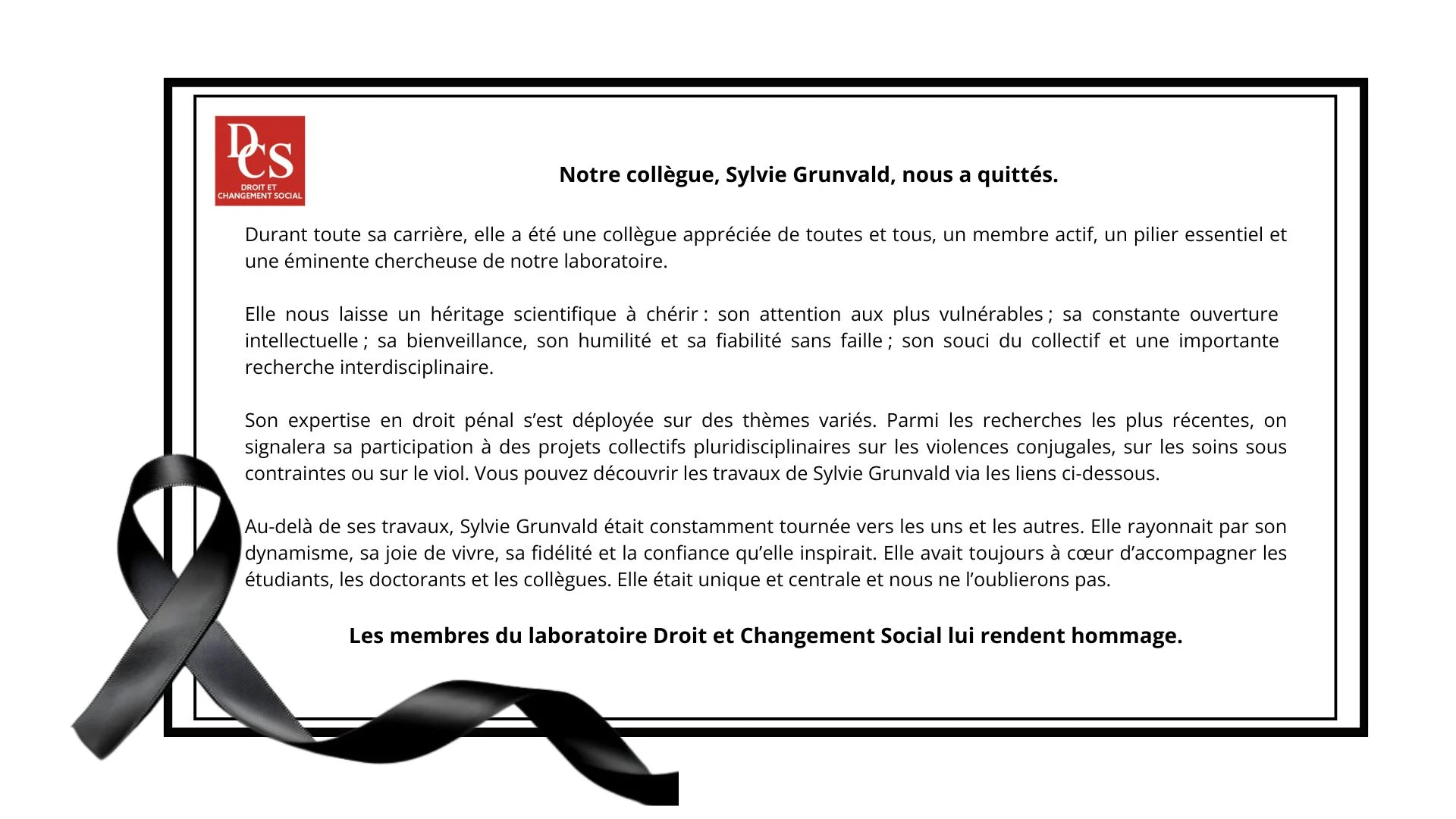 Hommage à Sylvie Grunvald, éminente chercheuse DCS qui nous a récemment quittés. On souligne sa bienveillance et son expertise sur de nombreux thèmes, comme sur les violences sexistes et sexuelles. Les membres du laboratoire lui rendent hommage.