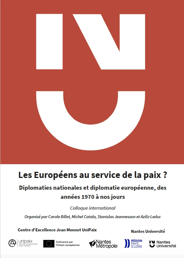 Colloque international Unipaix - Les Européens au service de la paix ?  Diplomaties nationales et diplomatie européenne, des années 1970 à nos jours