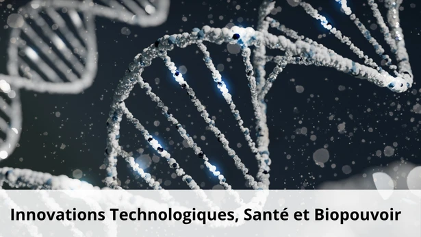 Axe Innovations technologiques, santé et biopouvoir