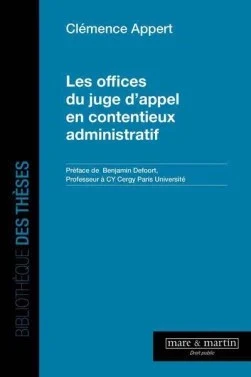Parution - Les offices du juge d'appel en contentieux administratif. Collection Bibliothèque des thèses. Préface par Benjamin Defoort.