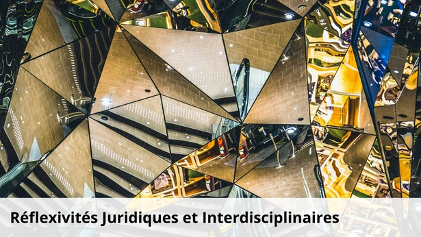 Axe réflexivités juridiques et interdisciplinaires